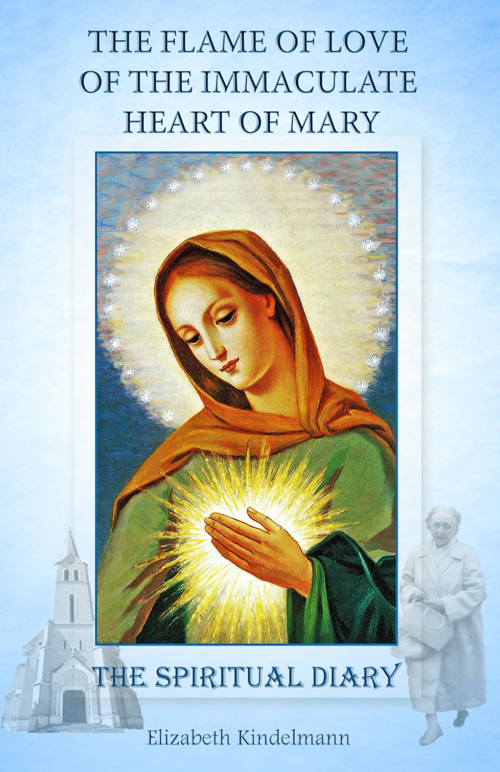The Flame of Love of the Immaculate Heart of Mary: The Spiritual Diary Religion & Esotericism