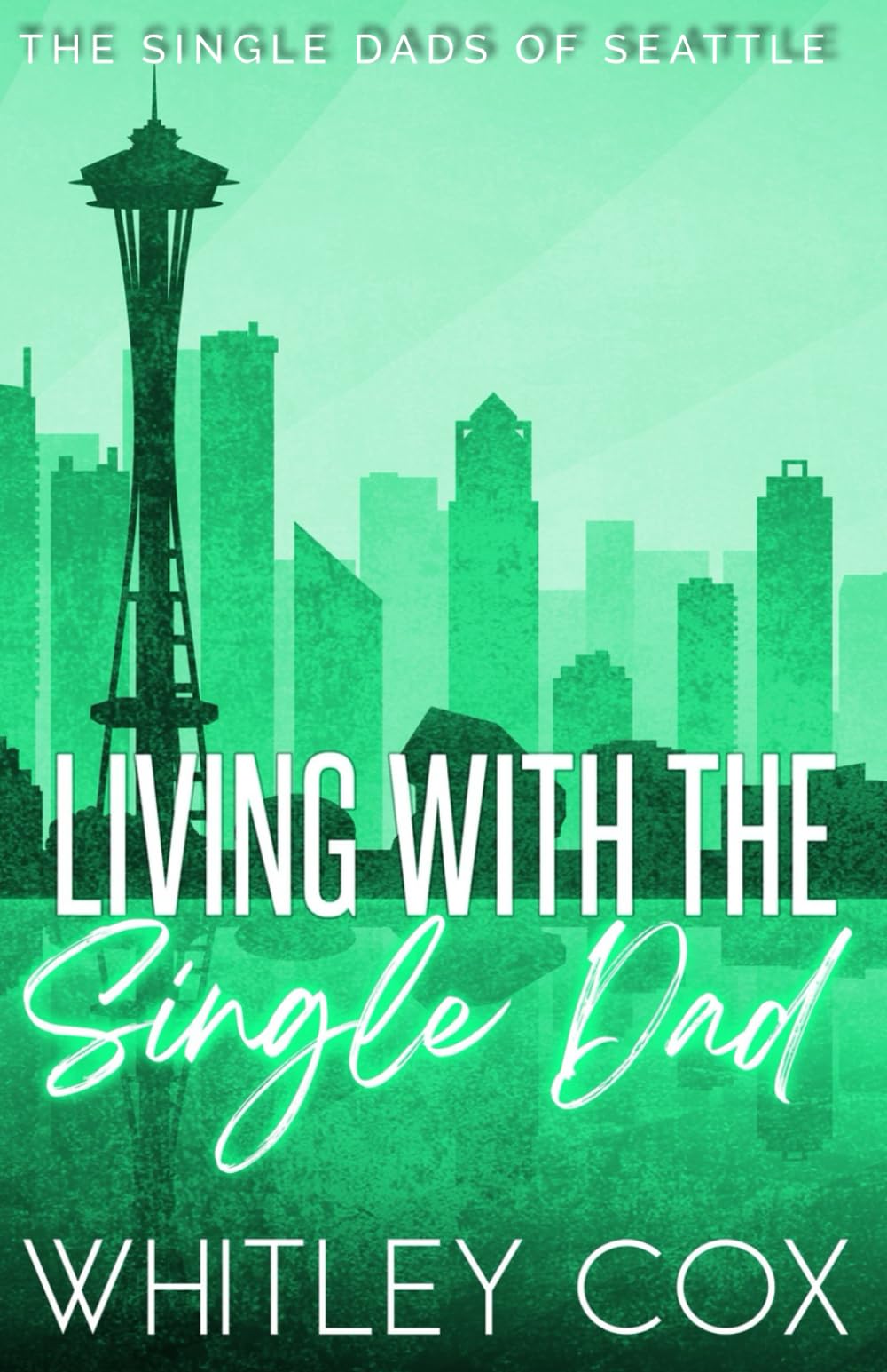 Living with the Single Dad (The Single Dads of Seattle, Band 4) Contemporary literature