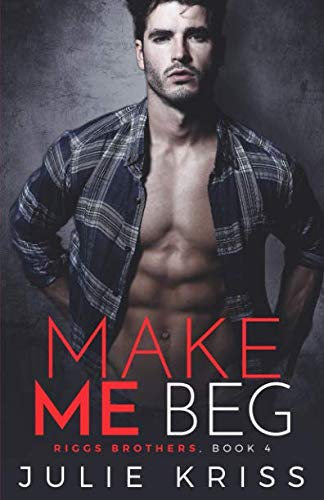 Make Me Beg (Riggs Brothers, Band 4) Contemporary literature