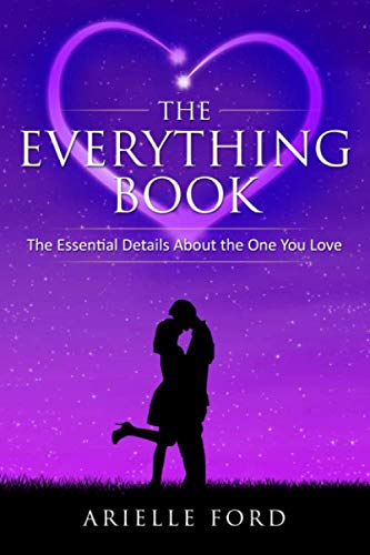 The Everything Book: The Essential Details About The One You Love Partnership & Love
