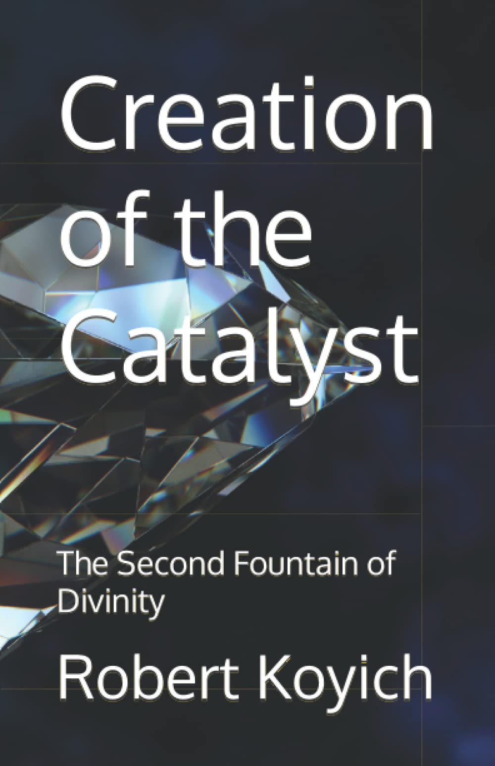 Creation of the Catalyst: The Second Fountain of Divinity (The Fountains of Divinity, Band 2) Memories