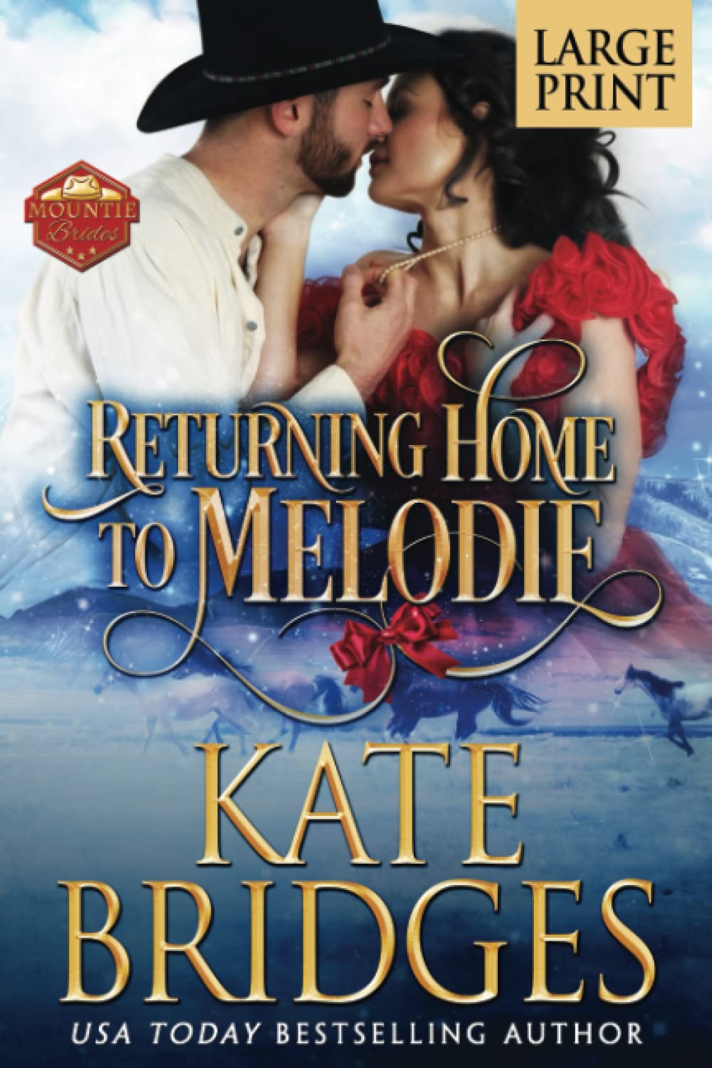 Returning Home to Melodie: Large Print Edition (Mountie Brides Large Print, Band 2) Historical Fiction