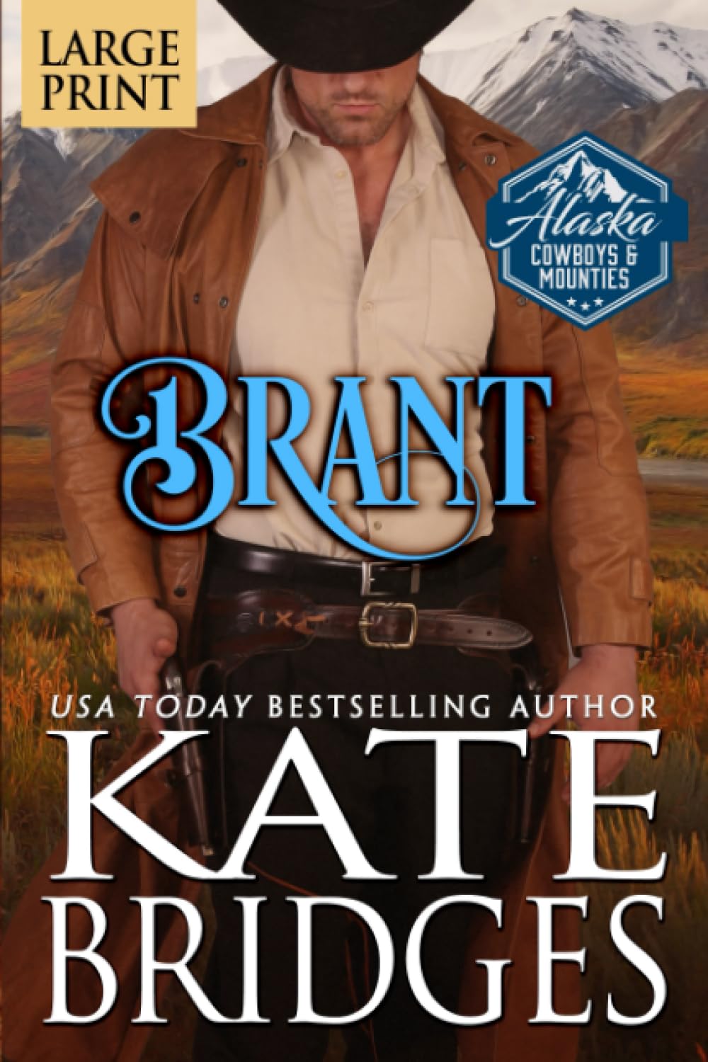 Brant: Large Print Edition (Alaska Cowboys and Mounties Large Print, Band 6) Historical Fiction