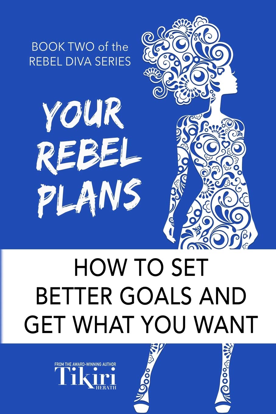 Your Rebel Plans: 4 Simple Steps to Getting Unstuck and Making Progress Today (Rebel Diva Empower Yourself, Band 2) Business, Finance & Career