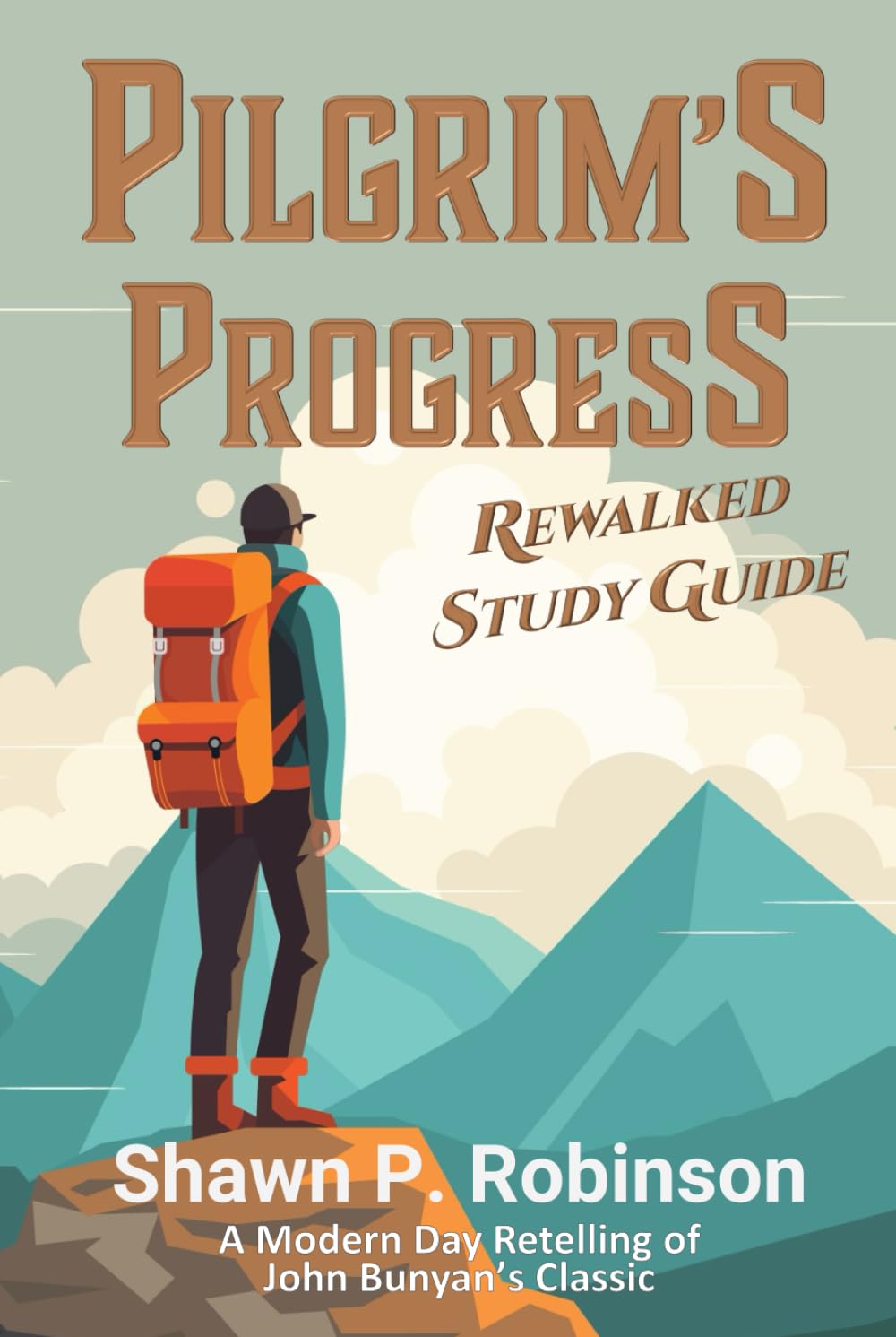Pilgrim's Progress Rewalked: Complete Story and Study Guide Edition (The Rewalked) Classics