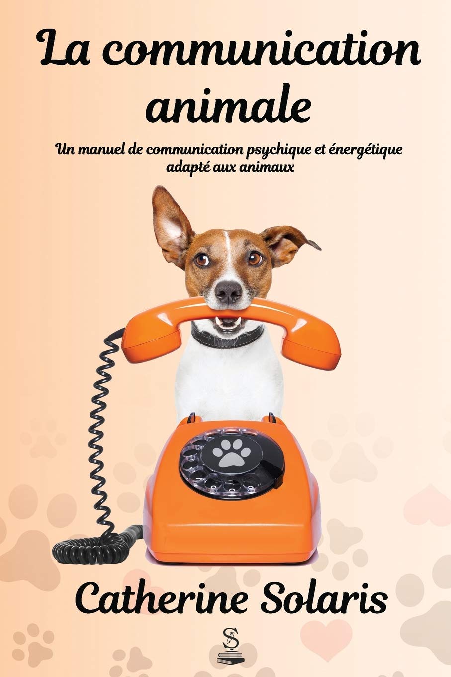 La communication animale: Un manuel de communication psychique et énergétique adapté aux animaux Pets