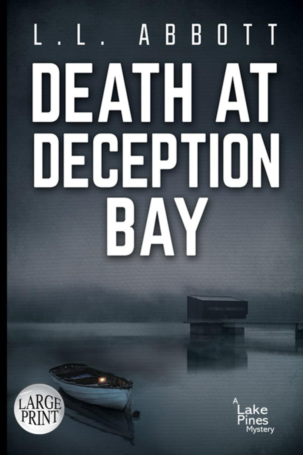 Death At Deception Bay: LARGE PRINT A Lake Pines Mystery Detective & CSI