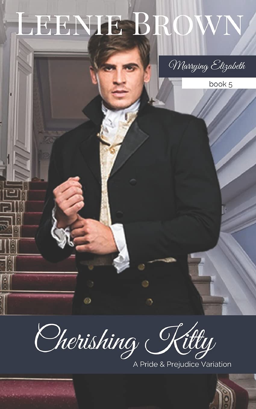 Cherishing Kitty: A Pride and Prejudice Variation (Marrying Elizabeth, Band 5) Historical Fiction