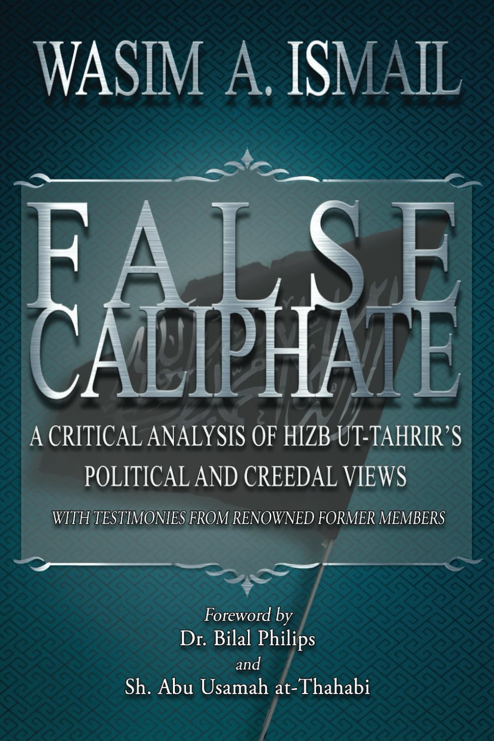 False Caliphate: A Critical Analysis of Hizb Ut-Tahrir's Political and Creedal Views Politics & History