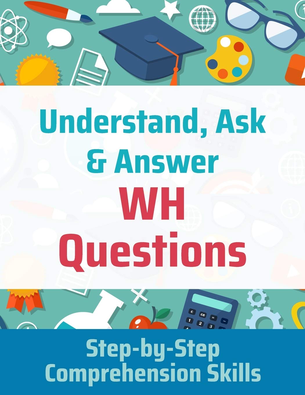 Understand, Ask and Answer WH Questions: Step-by-Step Comprehension Skills Medicine