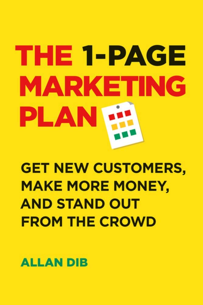 The 1-Page Marketing Plan: Get New Customers, Make More Money, and Stand Out from the Crowd Business, Finance & Career