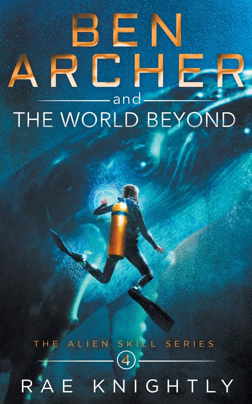 Ben Archer and the World Beyond (The Alien Skill Series, Band 4) Fantasy & Sci-Fi
