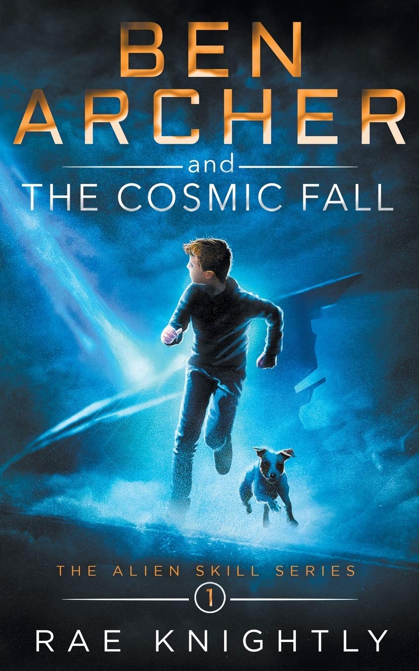 Ben Archer and the Cosmic Fall (The Alien Skill Series, Book 1) Fantasy & Sci-Fi