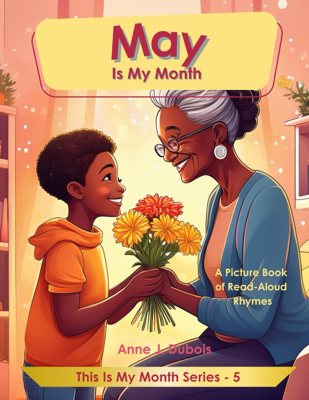 May Is My Month: A Picture Book Of Read-Aloud Rhymes (This Is My Month Series, Band 5) Non-fiction