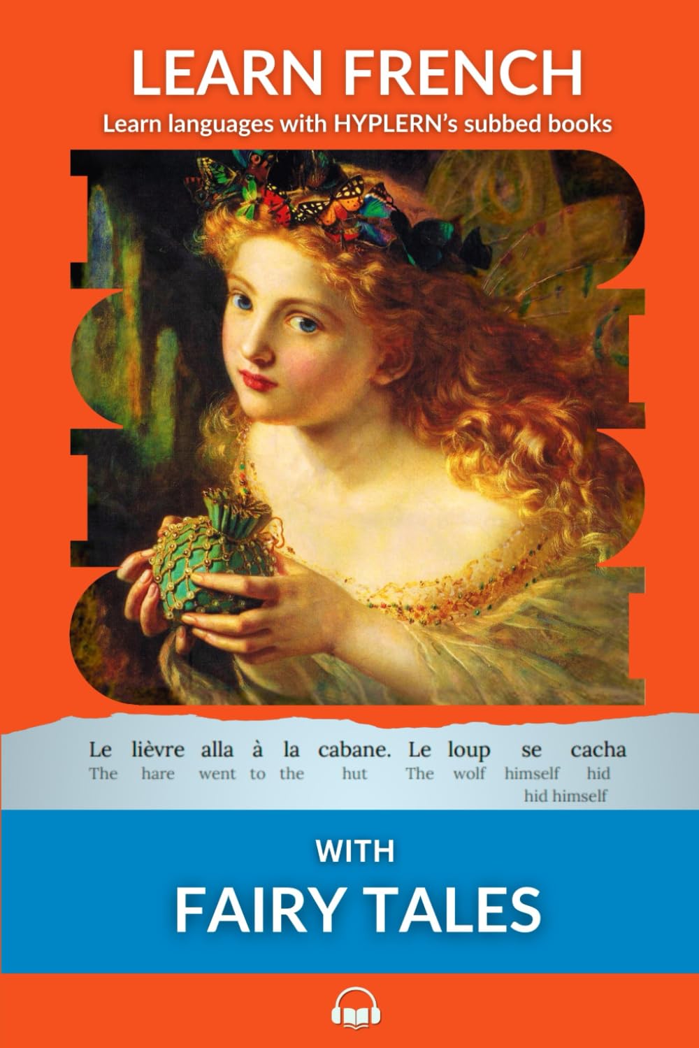 Learn French with Fairy Tales: Interlinear French to English (Learn French with Interlinear Stories for Beginners and Adva, Band 3) International