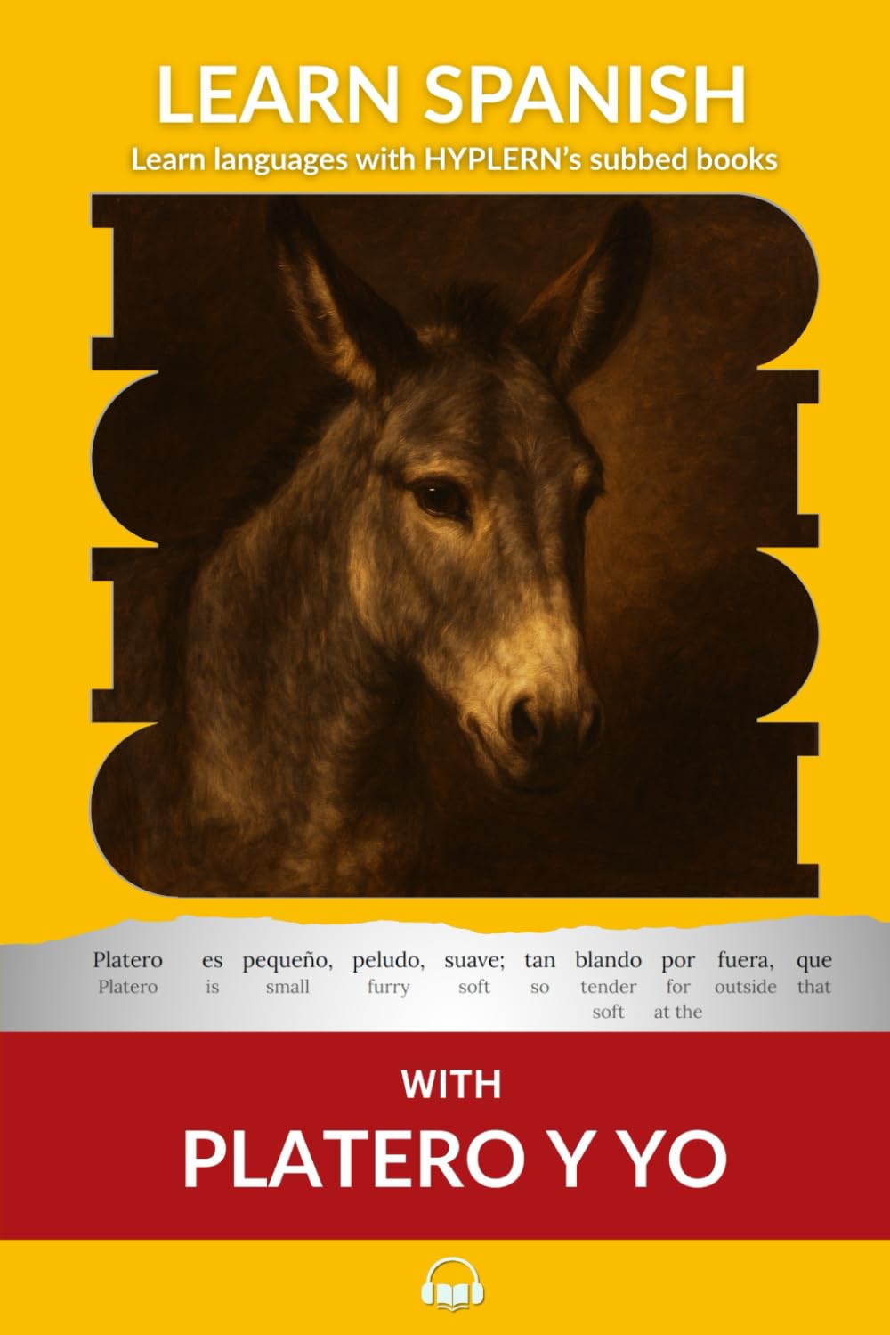 Learn Spanish with Platero y yo: Interlinear Spanish to English (Learn Spanish with Interlinear Stories for Beginners and Advanced Readers, Band 6) Classics