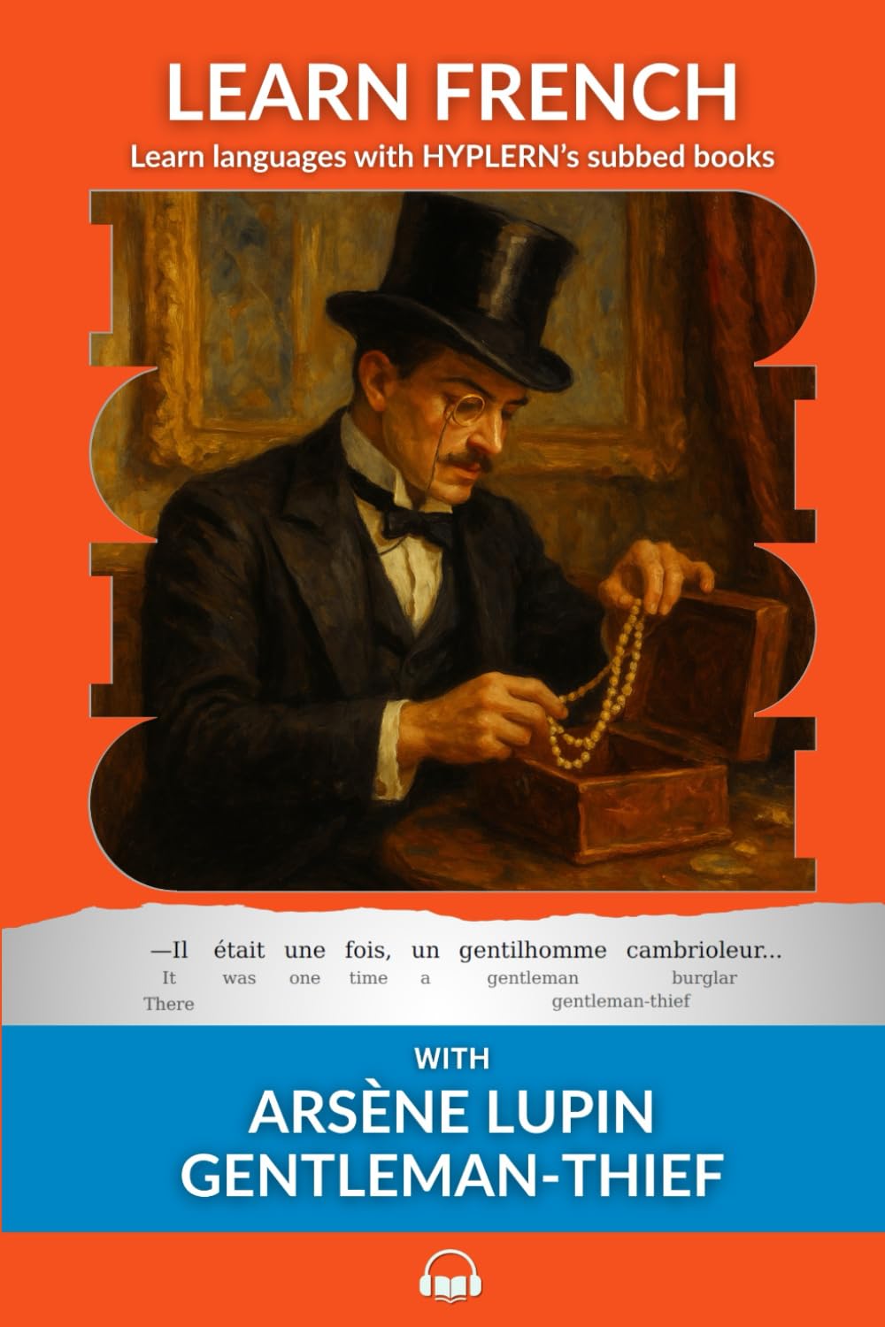 Learn French with Arsène Lupin Gentleman-Thief: Interlinear French to English (Learn French with Interlinear Stories for Beginners and Adva) Foreign Languages ​​& Dictionaries