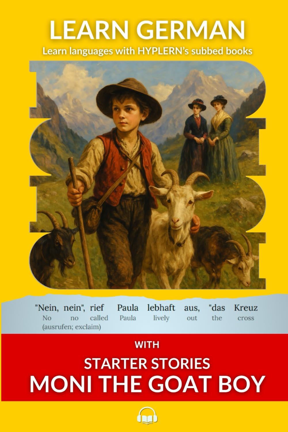 Learn German with Starter Stories Moni the Goat Boy: Interlinear German to English (Learn German with Stories and Texts for Beginners and Advanced Readers, Band 9) Foreign Languages ​​& Dictionaries