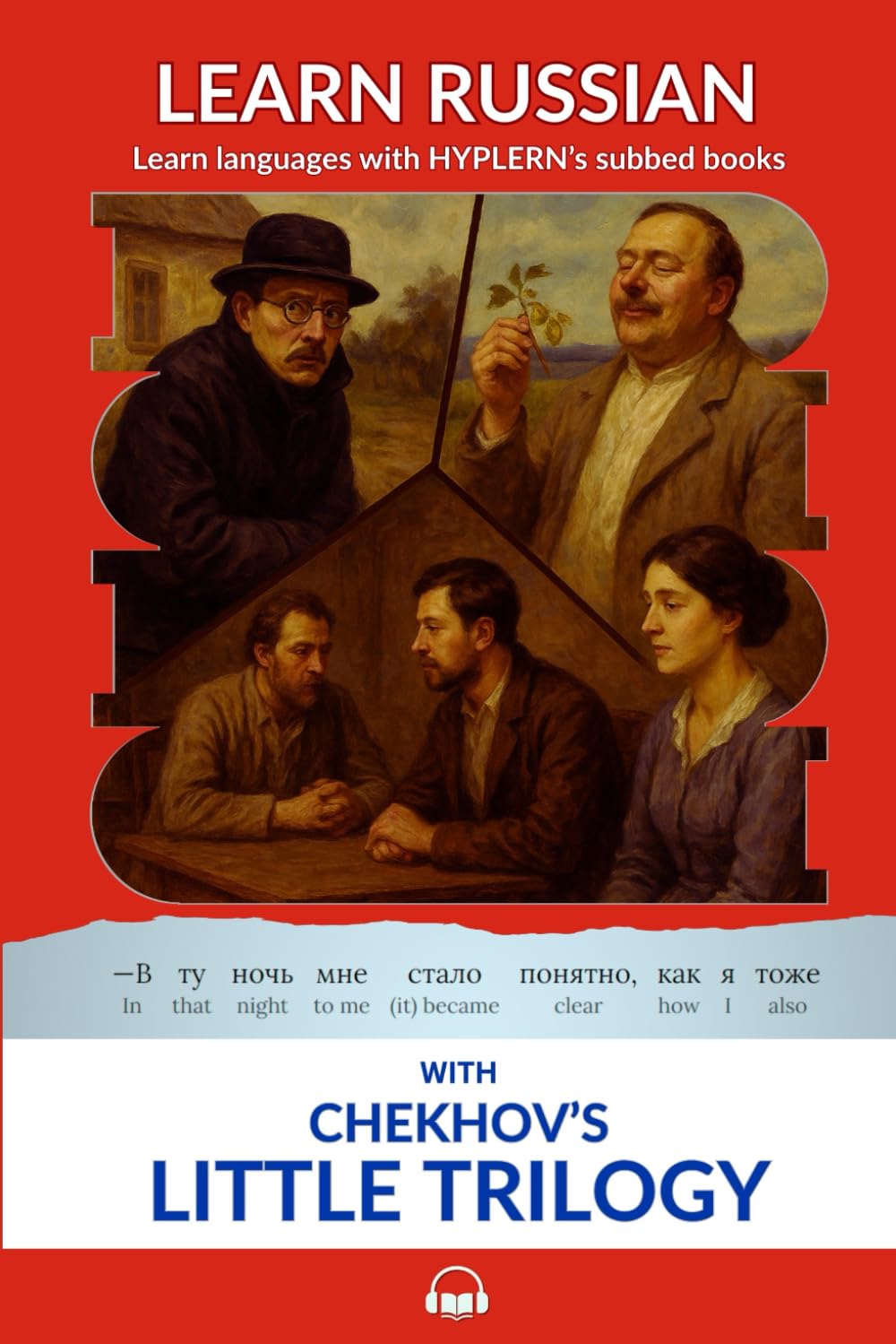 Learn Russian with Chekhov's Little Trilogy: Interlinear Russian to English (Learn Russian with Interlinear Stories for Beginners and Adv) Essays & Short Stories