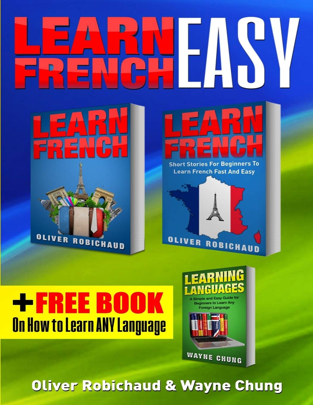 Learn French: 3 Books in 1! A Fast and Easy Guide for Beginners to Learn Conversational French & Short Stories for Beginners PLUS Learn Languages BONUS BOOK (learn foreign language) Foreign Languages ​​& Dictionaries