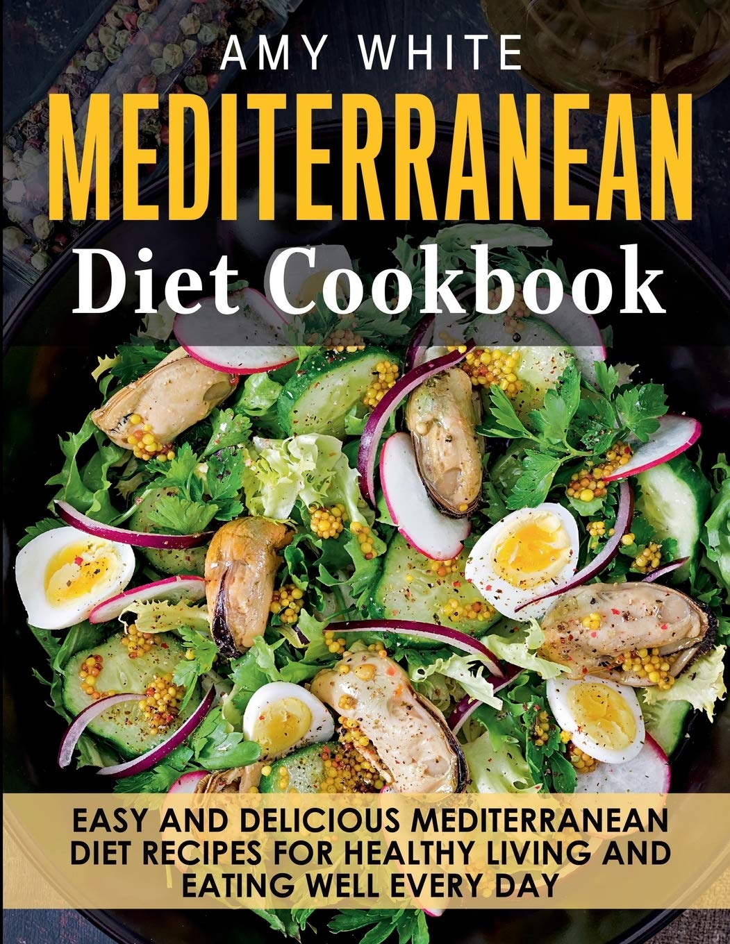 Mediterranean Diet Cookbook: Easy and Delicious Mediterranean Diet Recipes for Healthy Living and Eating Well Every Day Health, Nutrition & Fitness