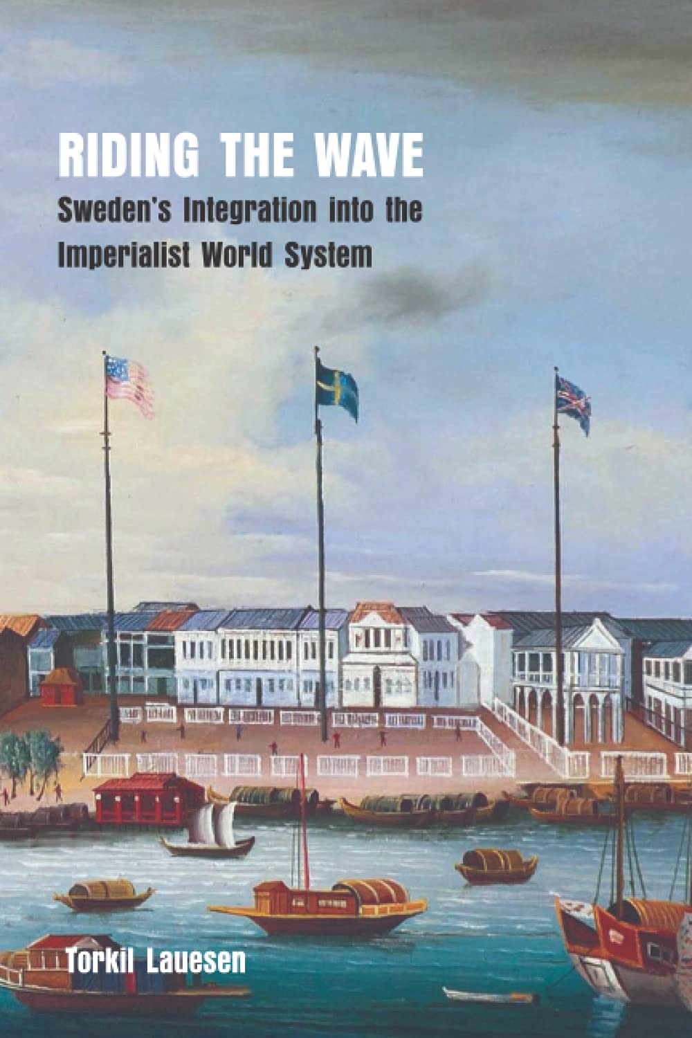 Riding the Wave: Sweden’s Integration into the Imperialist World System Business, Finance & Career