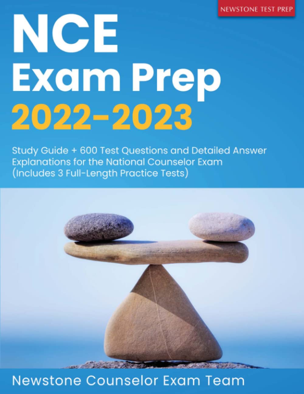 NCE Exam Prep 2022-2023: Study Guide + 600 Test Questions and Detailed Answer Explanations for the National Counselor Exam (Includes 3 Full-Length Practice Tests) Study Guides