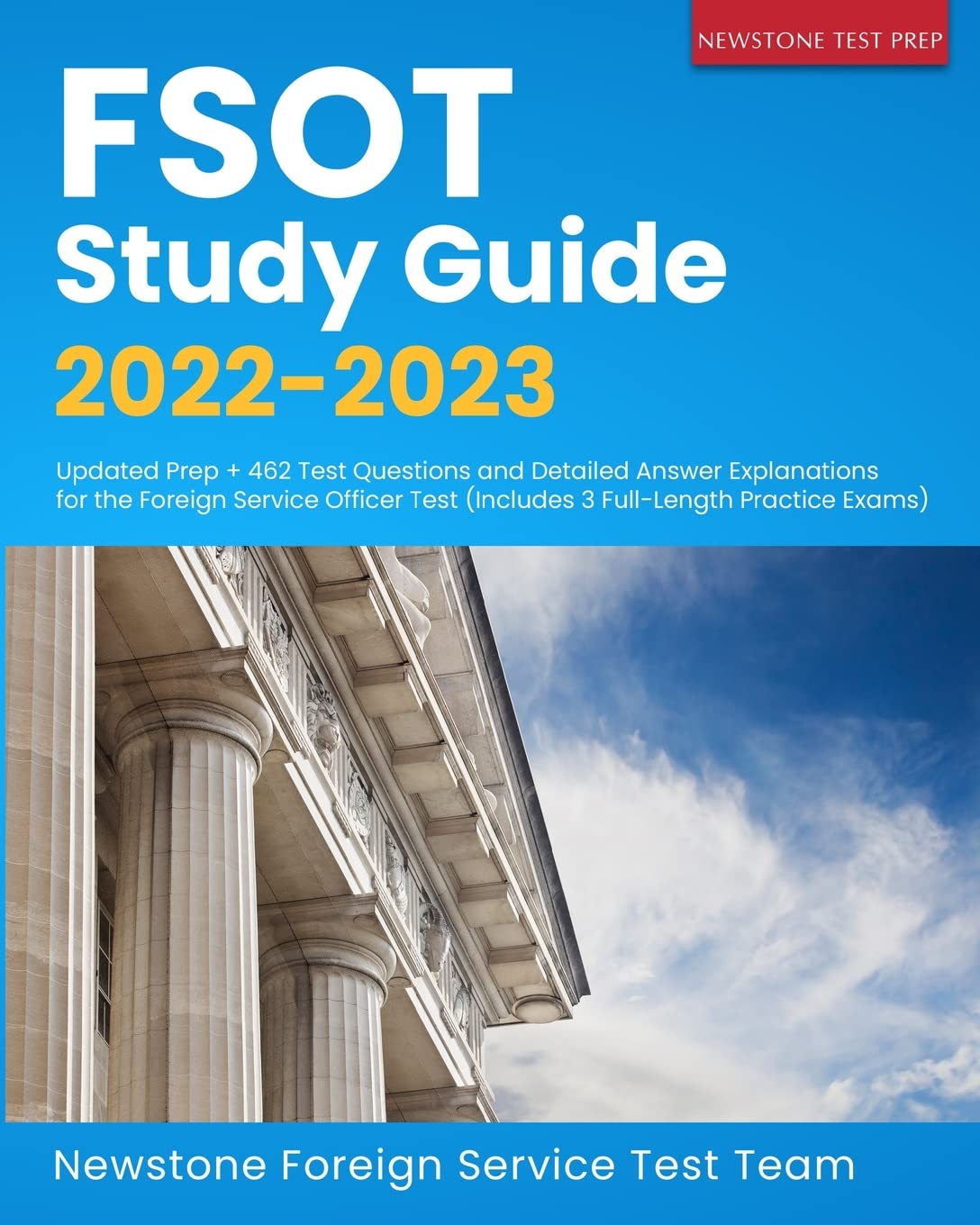 FSOT Study Guide 2022-2023: Updated Prep + 462 Test Questions and Detailed Answer Explanations for the Foreign Service Officer Test (Includes 3 Full-Length Practice Exams) Business, Finance & Career