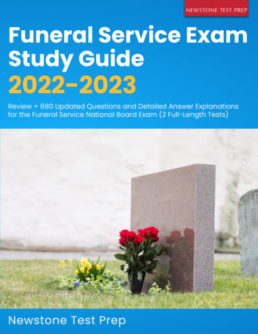 Funeral Service Exam Study Guide 2022-2023: Review + 680 Updated Questions and Detailed Answer Explanations for the Funeral Service National Board Exam (2 Full-Length Tests) Study Guides