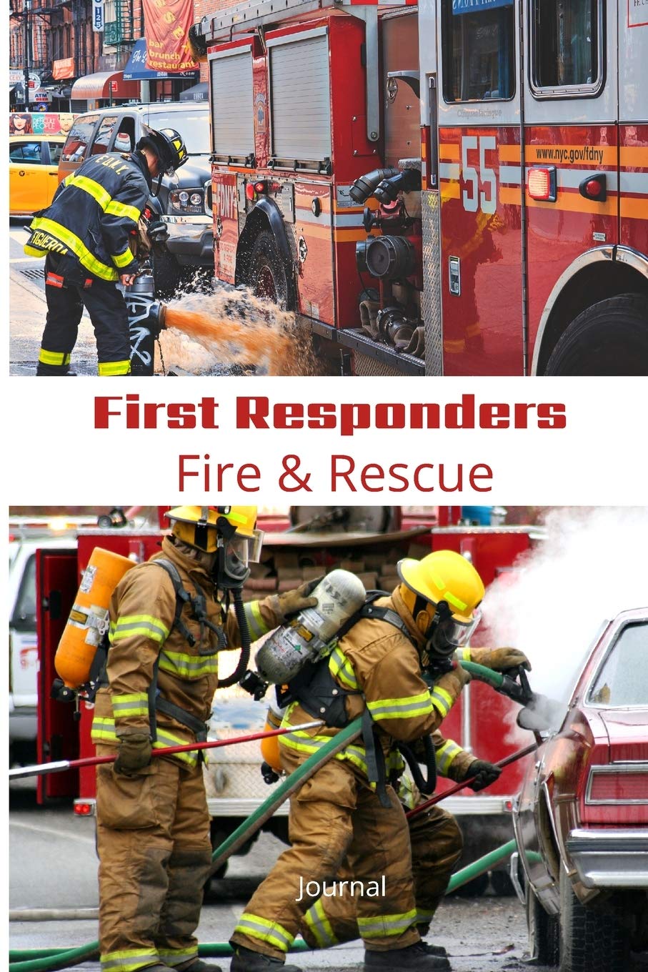 First Responder Fire And Rescue Journal: Proud To Serve A Notebook For Firefighters (First Responder Journals, Band 6) Essays & Short Stories
