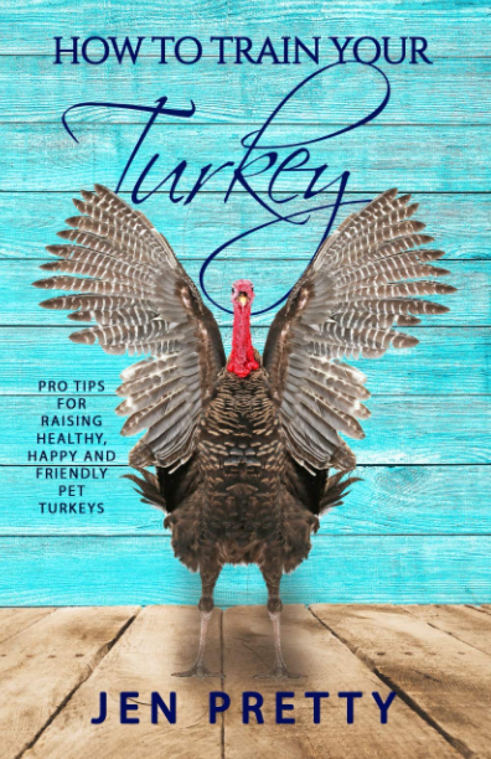How To Train Your Turkey: Pro Tips For Raising Healthy, Happy, and Friendly Pet Turkeys Mathematics