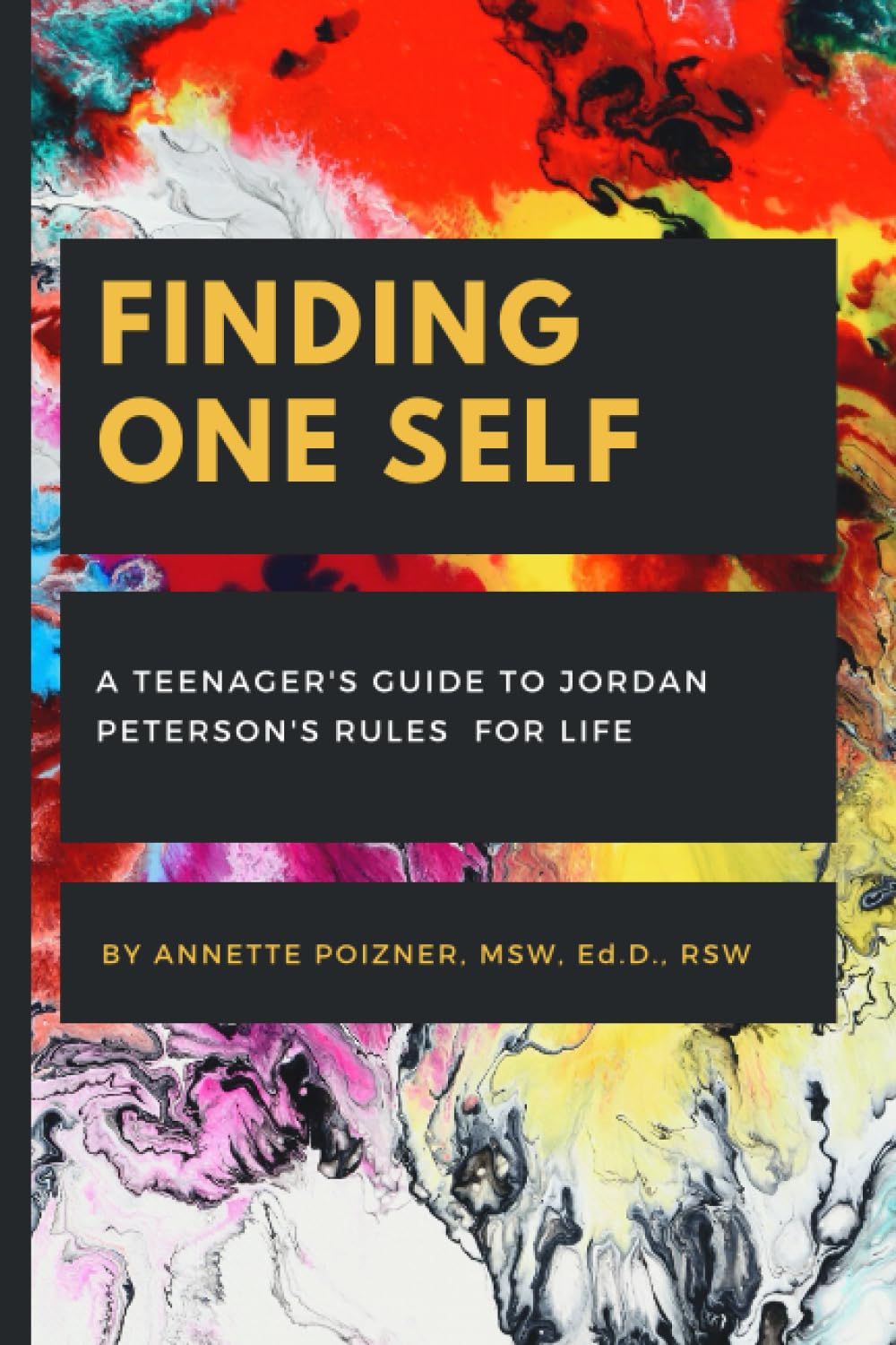 Finding One Self: A Teenager's Guide to Jordan Peterson's Rules for Life Health, Nutrition & Fitness