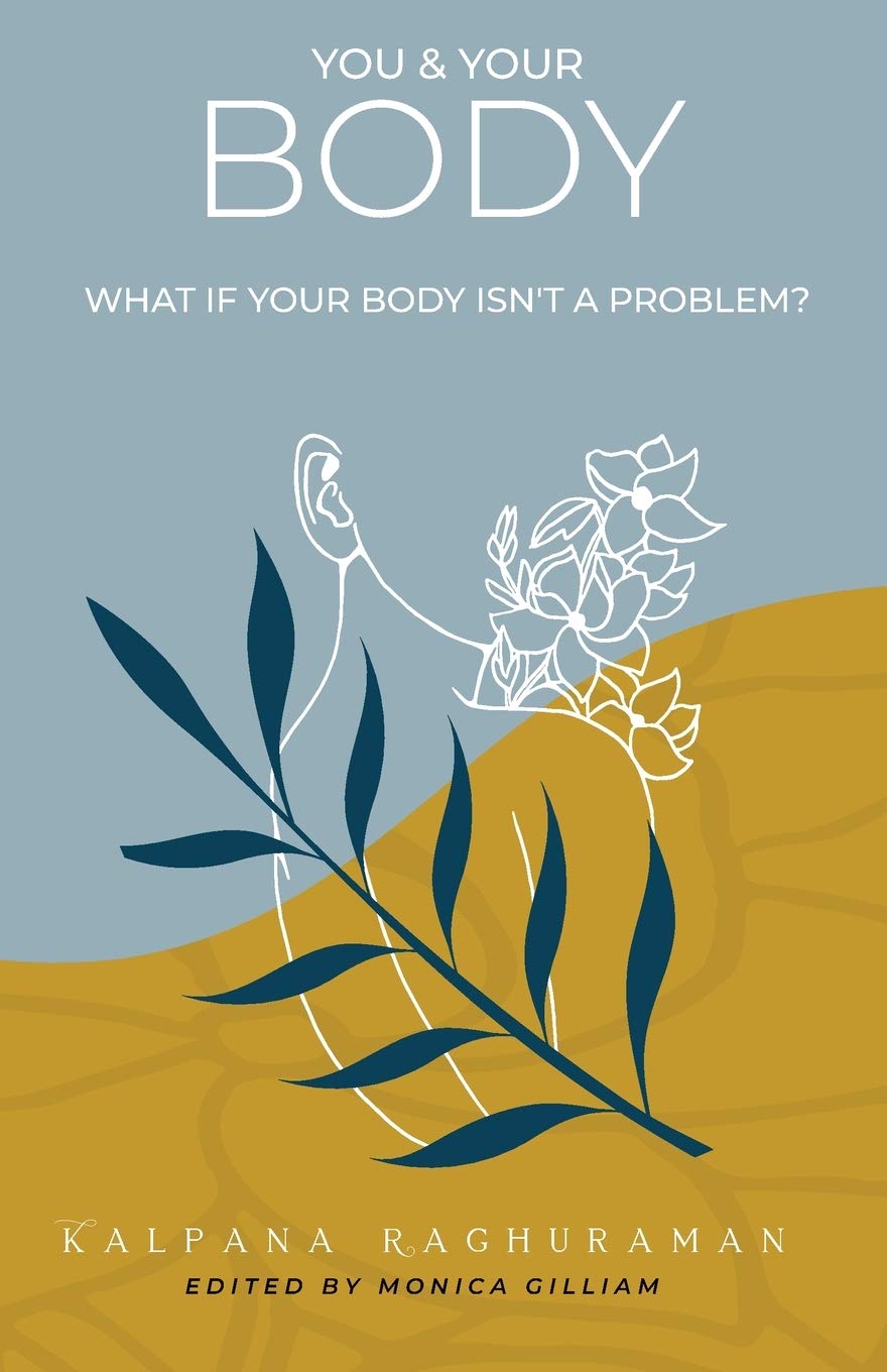 You & Your Body: What if your body isn't a problem? Business, Finance & Career