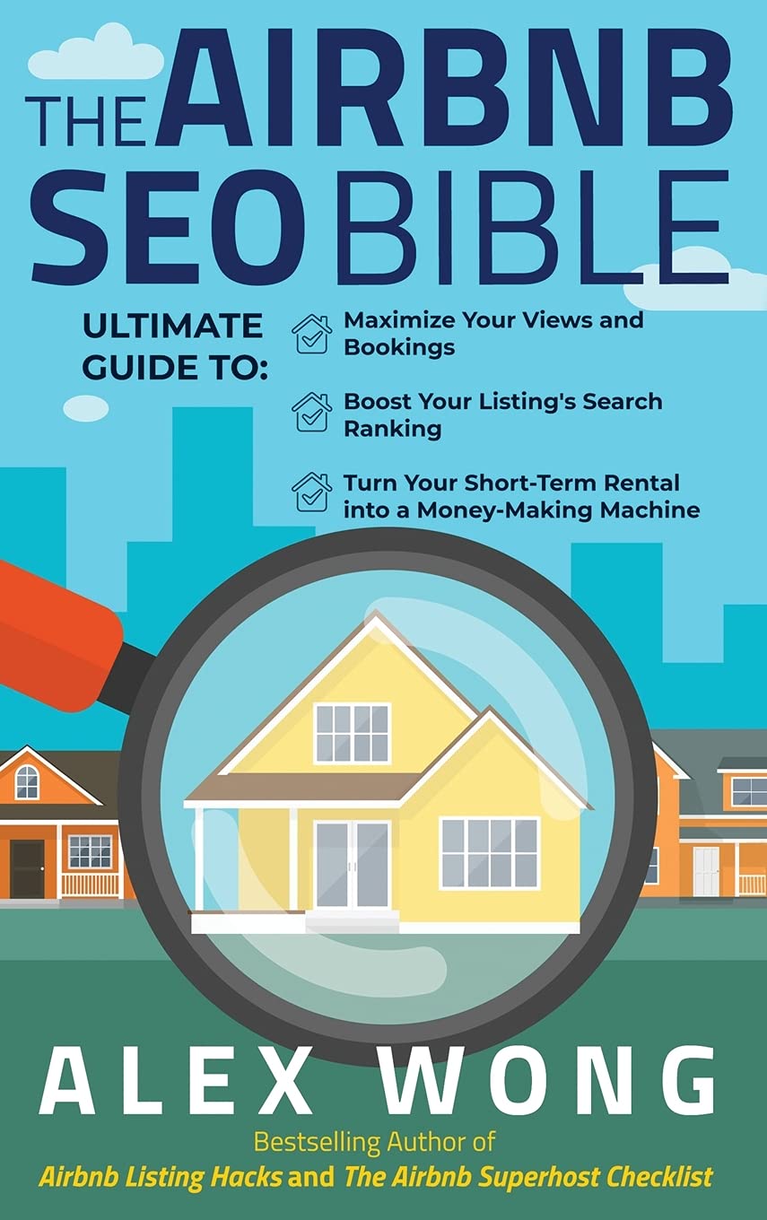 The Airbnb SEO Bible: The Ultimate Guide to Maximize Your Views and Bookings, Boost Your Listing's Search Ranking, and Turn Your Short Term Rental ... Machine (Airbnb Superhost Blueprint, Band 3) Business, Finance & Career