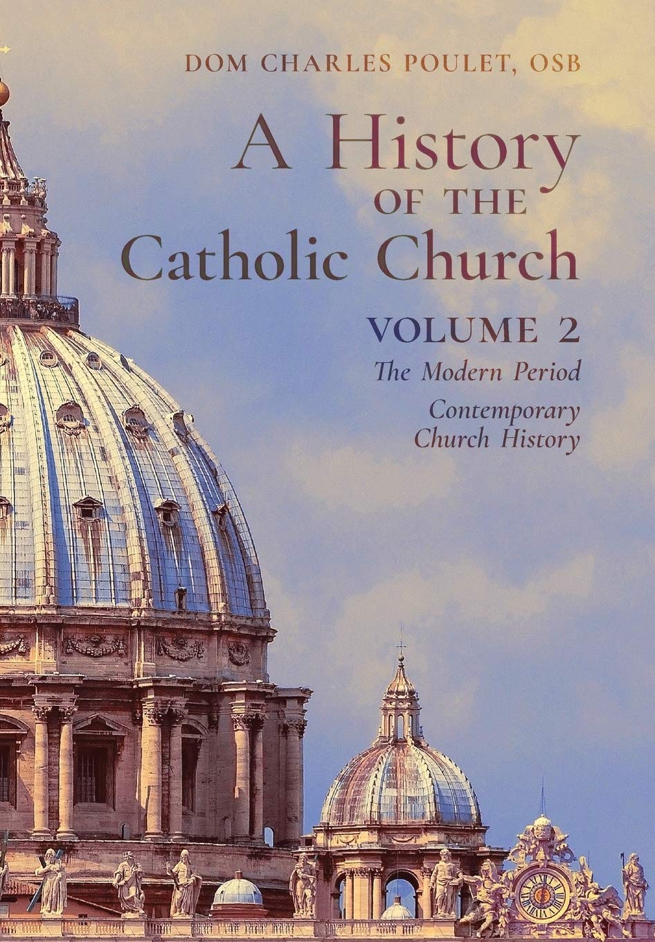 A History of the Catholic Church: Vol.2: The Modern Period Contemporary Church History Politics & History