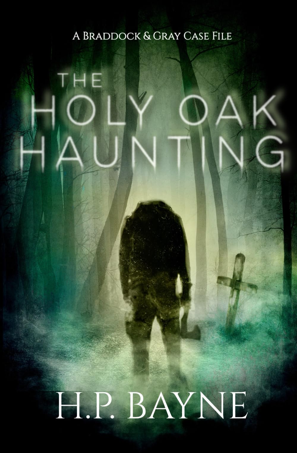 The Holy Oak Haunting (The Braddock & Gray Case Files, Band 19) Detective & CSI
