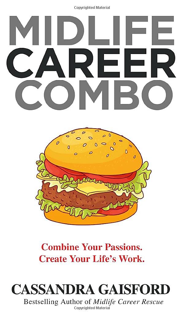 Midlife Career Combo: Combine Your Passions. Create Your Life's Work Business, Finance & Career