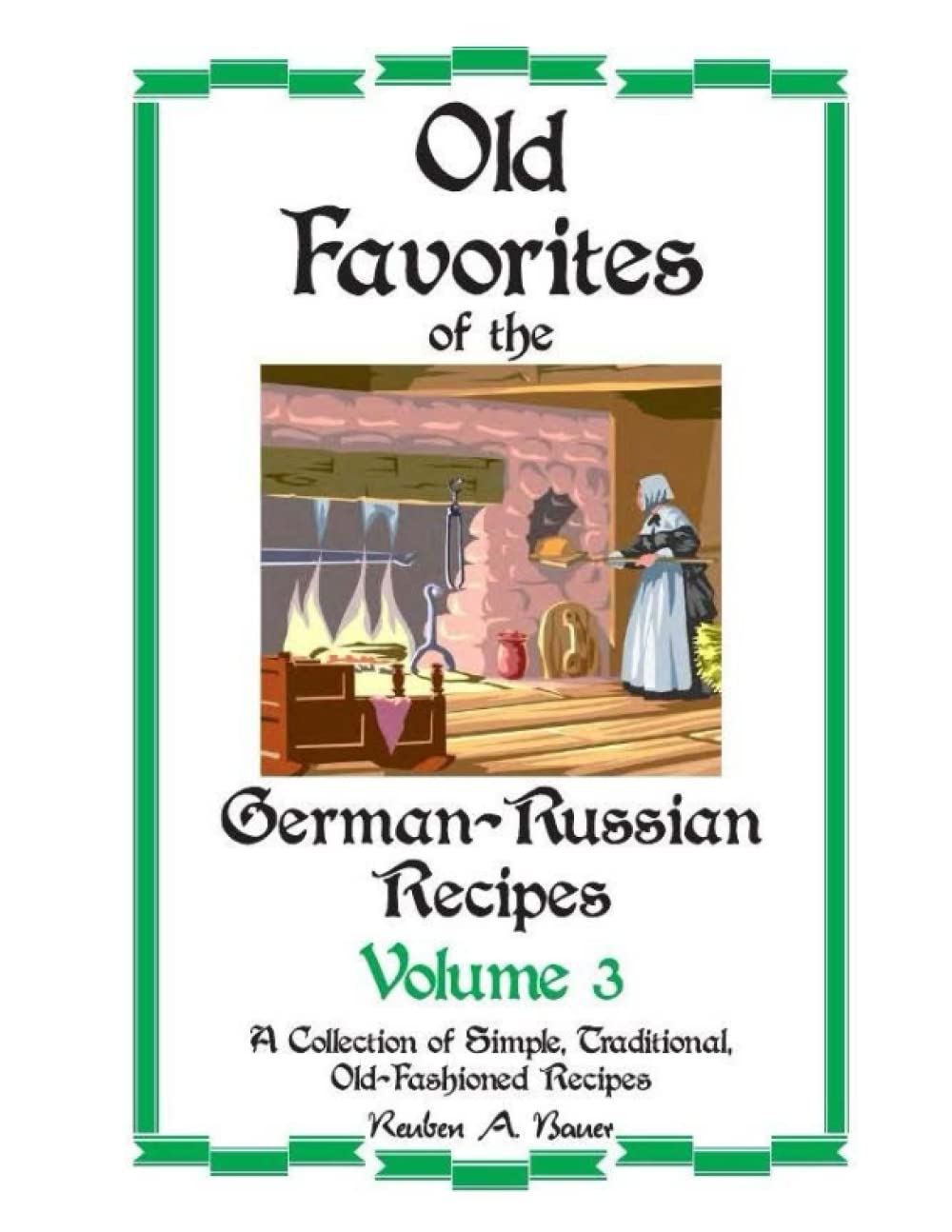 Old Favorites of German-Russian Recipes: Vol. III Leisure, Home & Garden