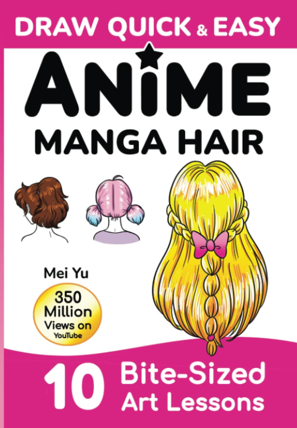 Draw Quick & Easy Anime Manga Hair: How to Draw Hair Step by Step: Anime Manga Art Lessons for Kids, Teens, Beginners - Easy Drawing Book Manga