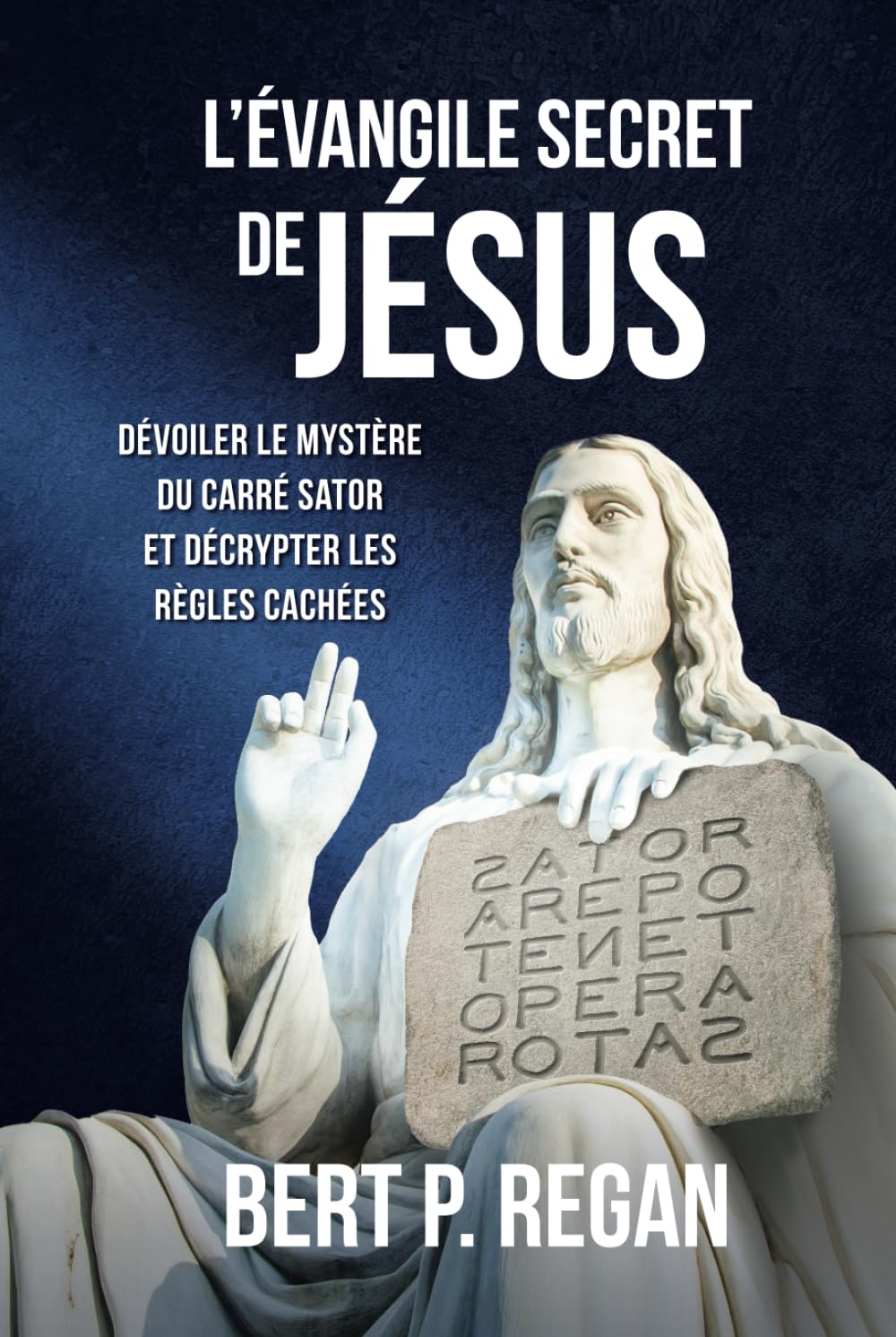L’Évangile secret de Jésus: Dévoiler le mystère du carré Sator et décrypter et les règles cachées book