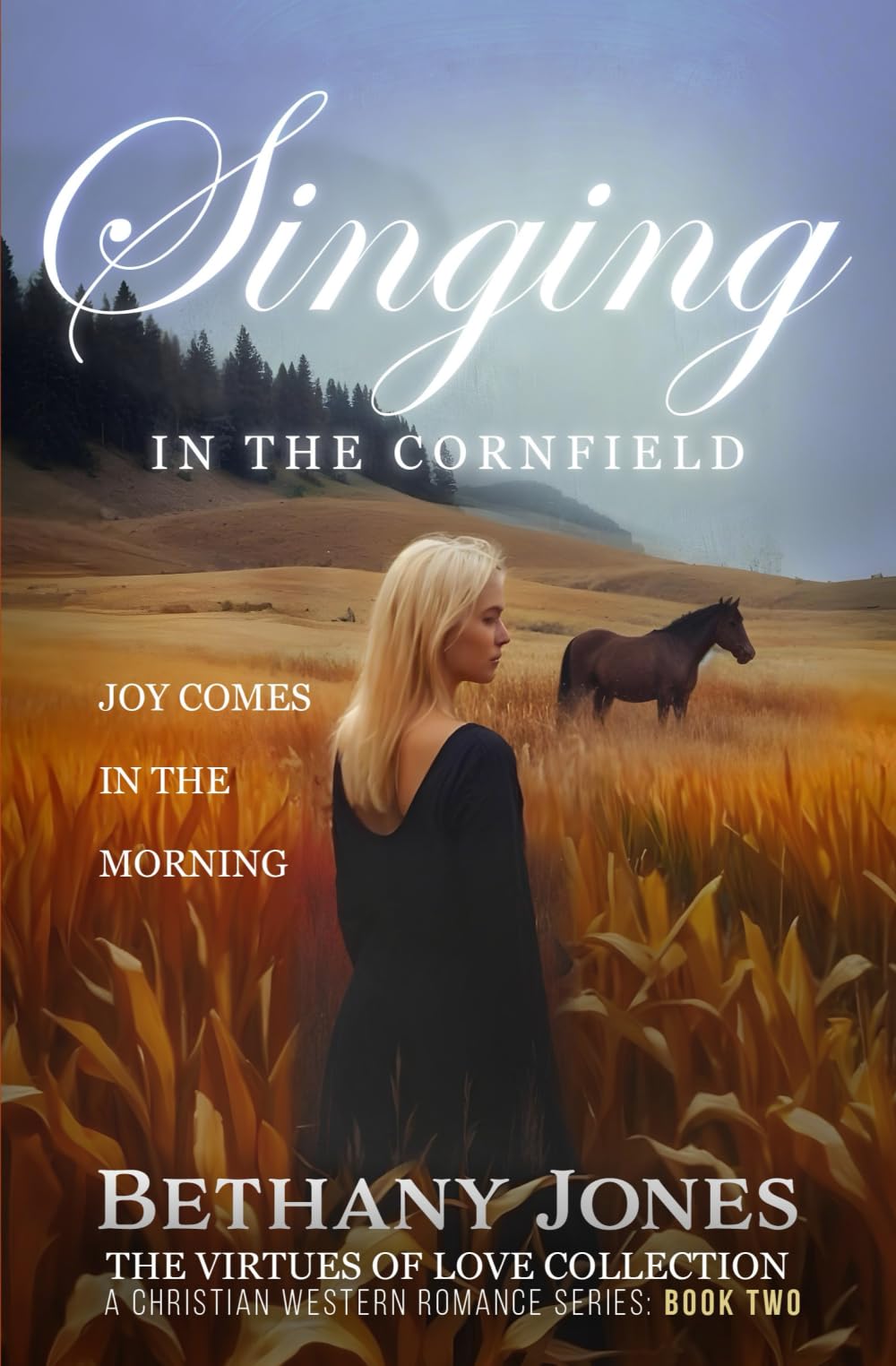 Singing in The Cornfield: Joy Comes in the Morning (The Virtues of Love Collection, Band 2) Historical Fiction
