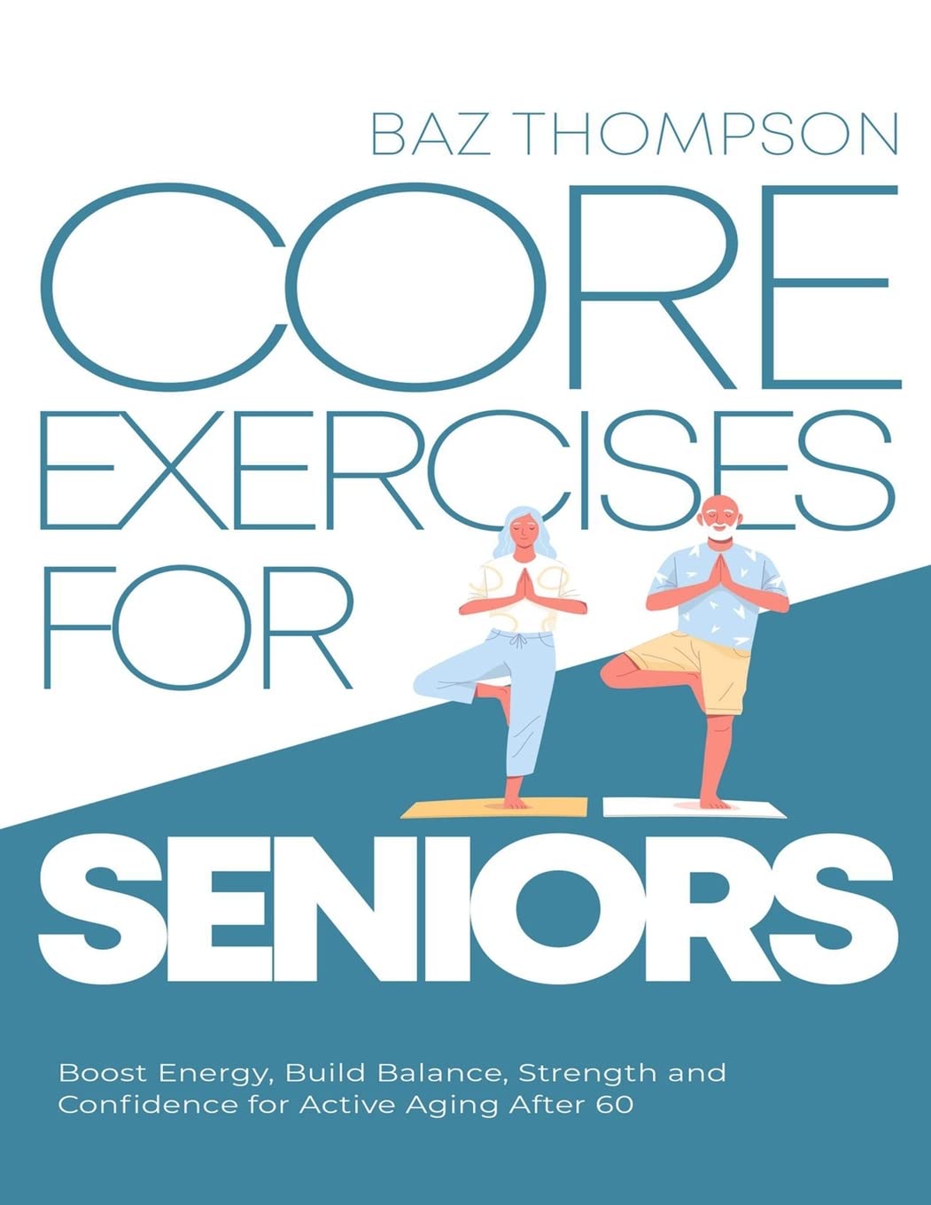 Core Exercises for Seniors: Boost Energy, Build Balance, Strength and Confidence for Active Aging After 60 Medicine