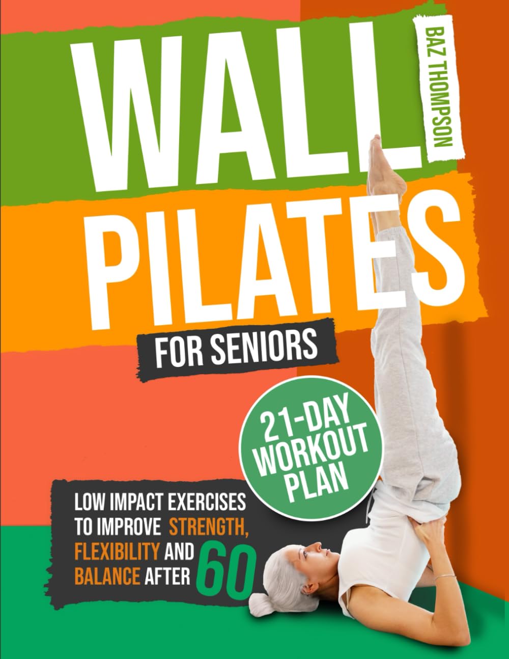 Wall Pilates for Seniors: Low-Impact Exercises to Improve Strength, Flexibility, and Balance After 60 (Strength Training for Seniors) Medicine