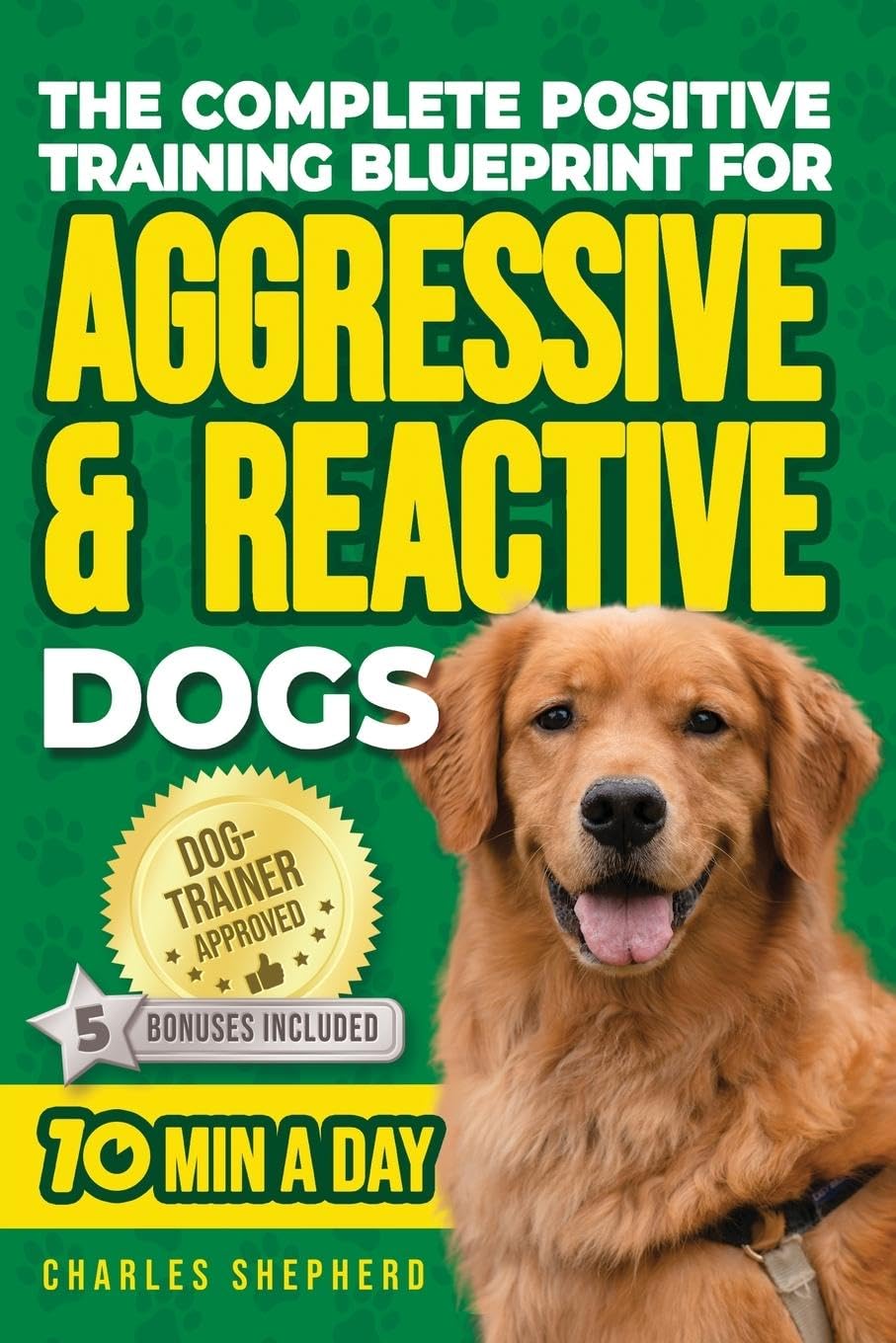 Product Image: The Complete Positive Training Blueprint For Aggressive & Reactive Dogs