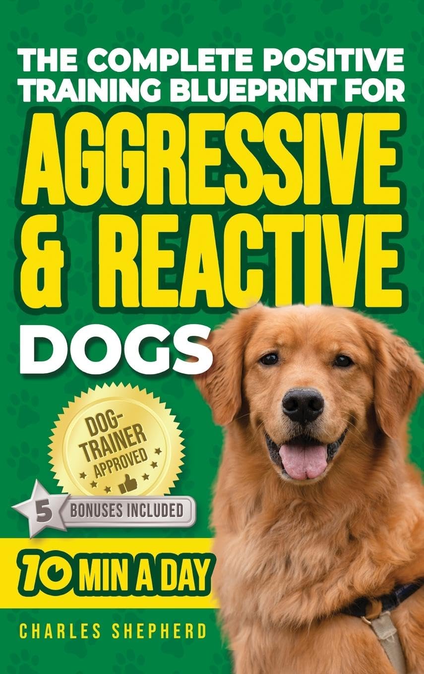 Product Image: The Complete Positive Training Blueprint For Aggressive & Reactive Dogs