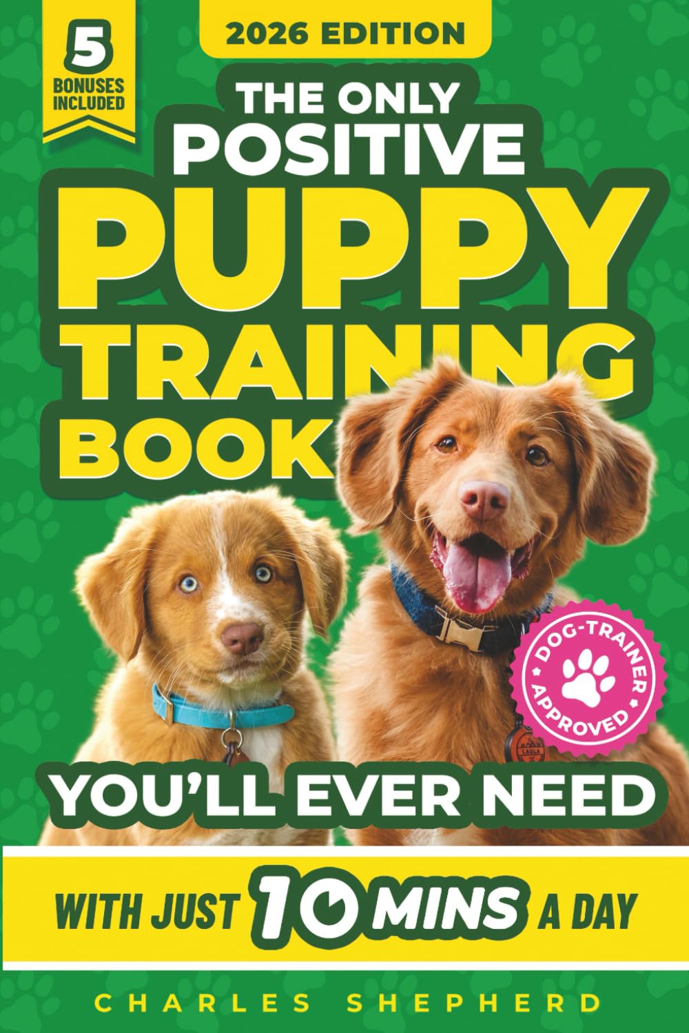 The Only Positive Puppy Training Book You'll Ever Need: A Complete Step-By-Step Guide to Potty Training, Housebreaking, Socializing, and Raising An ... Minutes a Day (Positive Dog Training Books) Mathematics