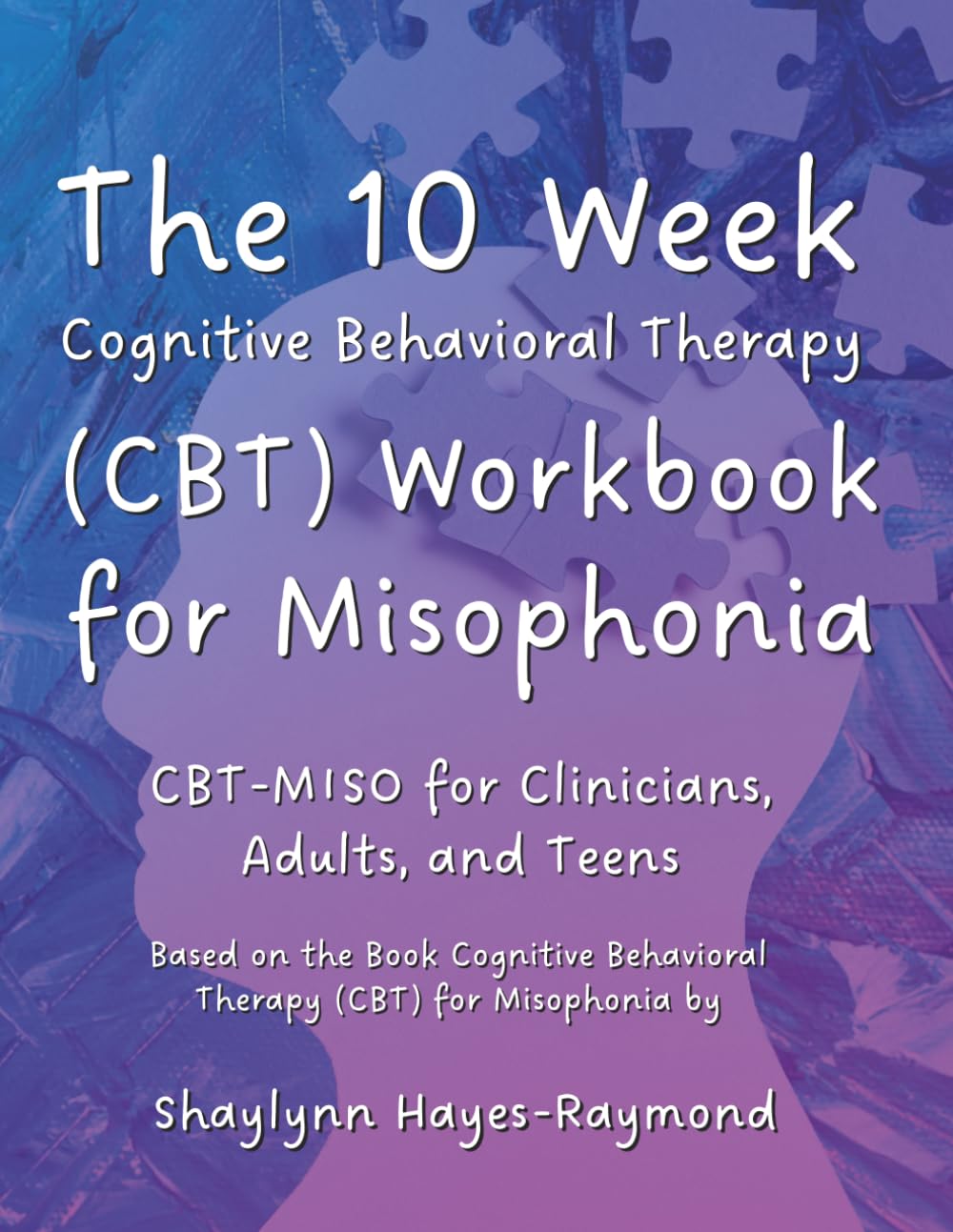 The 10 Week Cognitive Behavioral Therapy (CBT) Workbook for Misophonia Medicine