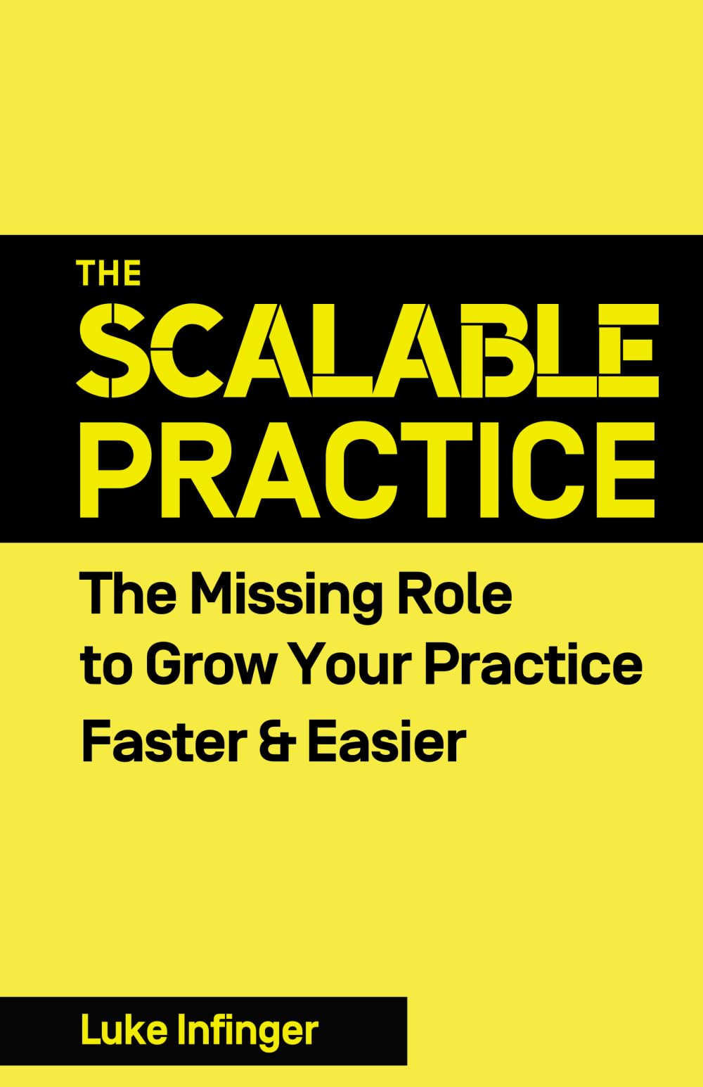 The Scalable Practice: The Missing Role to Grow Your Practice Faster & Easier Medicine