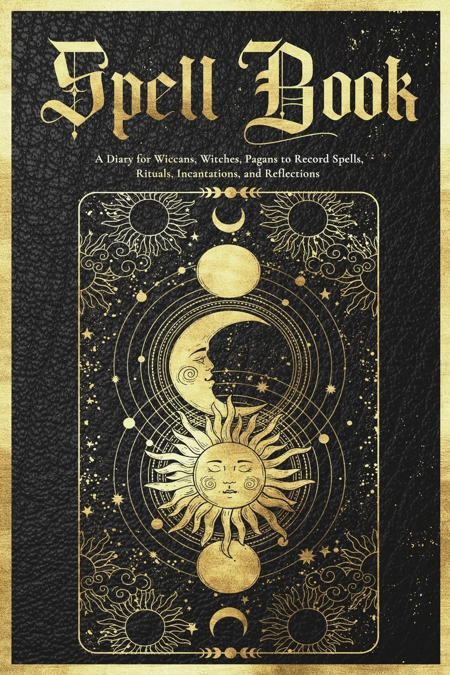 Spell Book Journal: A Diary for Wiccans, Witches, Pagans to Record Spells, Rituals, Incantations, and Reflections Self-help