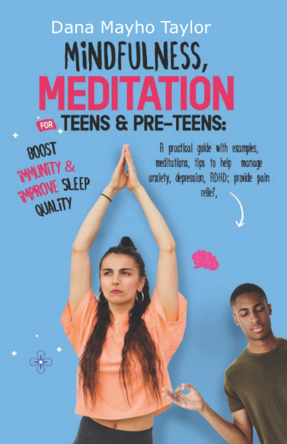 Mindfulness, Meditation For Teens & Pre-Teens: A Practical Guide With Examples, Meditations, Tips To Help Manage Anxiety, Depression, ADHD; Provide Pain Relief, Boost Immunity & Improve Sleep Quality Lifestyle